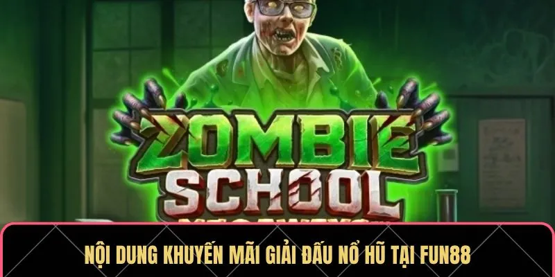 Nội dung khuyến mãi giải đấu nổ hũ tại FUN88